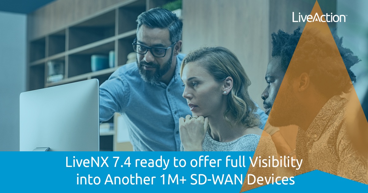 LiveNX 7.4 ready to offer full visibility