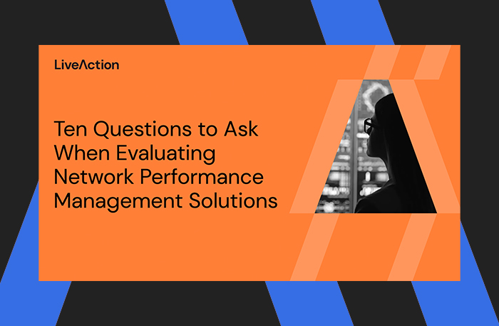 Ten Questions to Ask When Evaluating Network Performance Management Solutions