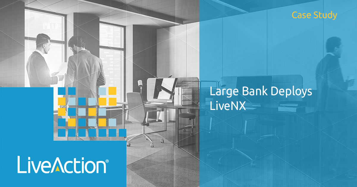 Large Bank Deploys LiveNX for Planning, Deploying and Optimizing WAN Project