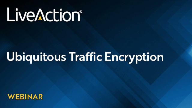 Ubiquitous Traffic Encryption Requires a New Approach to Network Security