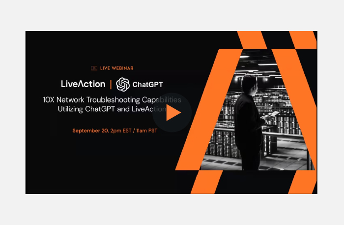 10X Network Troubleshooting Capabilities Utilizing ChatGPT and LiveAction